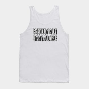 Emotionally Unavailable Tank Top